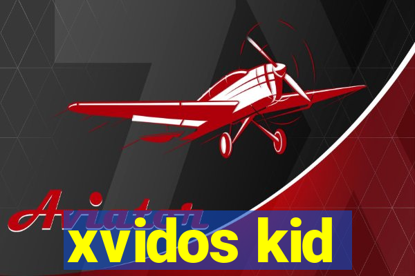 xvidos kid